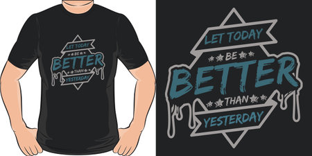 Let Today be Better Than Yesterday, Motivational Quote T-Shirt Design.のイラスト素材