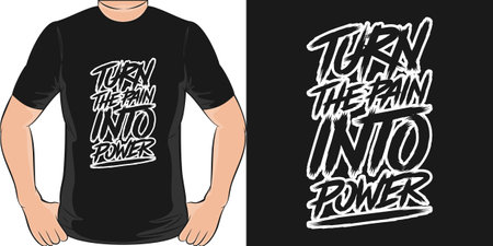 Turn the Pain Into Power, Motivational Quote T-Shirt Design.のイラスト素材