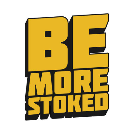 Be More Stoked Motivational Typographic Quote Design.のイラスト素材