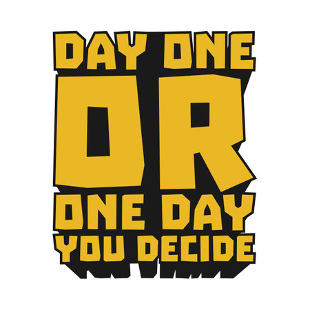 Day One or One Day, You Decide Motivational Typographic Quote Design for T-Shirt, Mugs or Other Merchandise.のイラスト素材