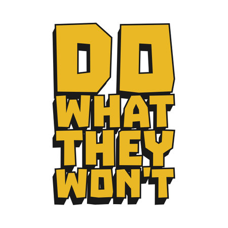 Do What They Won't Motivational Typographic Quote Design for T-Shirt, Mugs or Other Merchandise.のイラスト素材