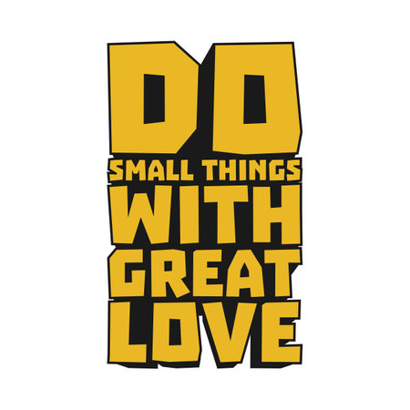 Do Small Things With Great Love Motivational Typographic Quote Design for T-Shirt, Mugs or Other Merchandise.のイラスト素材