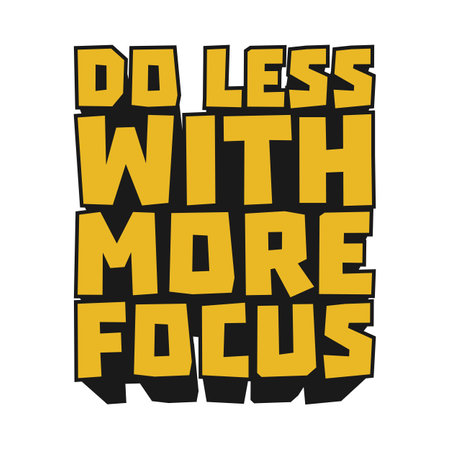 Do Less With More Focus Motivational Typographic Quote Design for T-Shirt, Mugs or Other Merchandise.のイラスト素材