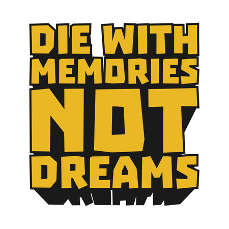Die With Memories, Not Dreams Motivational Typographic Quote Design for T-Shirt, Mugs or Other Merchandise.のイラスト素材