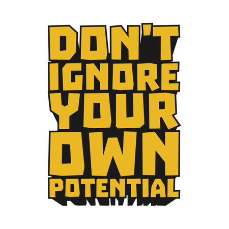 Don't Ignore Your Own Potential Motivational Typographic Quote Design for T-Shirt, Mugs or Other Merchandise.のイラスト素材
