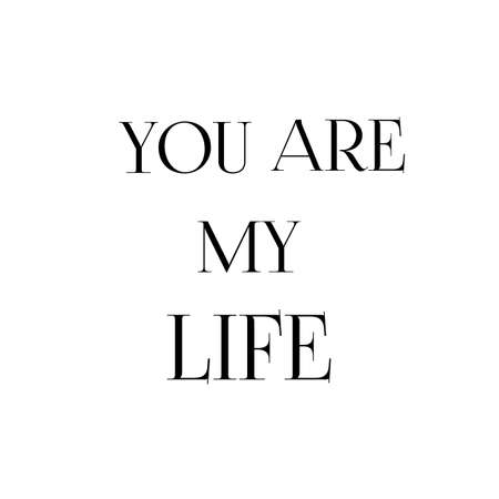 You are my life. Hand drawn lettering. Ink illustration. Modern brush calligraphy. Isolated on white background.の写真素材