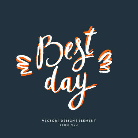Best day. Modern hand drawn lettering phrase. Calligraphy brush and ink. Handwritten inscriptions and quotes for layout and template. Vector illustration of textのイラスト素材