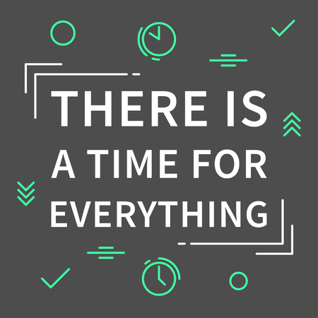 There is a time for everything. Inspirational quote on dark grey background. Positive affirmation for print, poster, banner, decorative card. Vector typography concept monoline  illustration.のイラスト素材