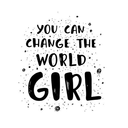 Feminism quote, woman motivational slogan. Hand lettering print. Inscription for t shirts, posters, cards.  You can change the world girl.のイラスト素材