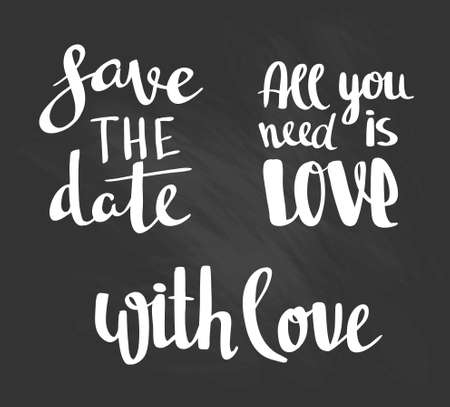 Fashion lettering - "save the date", "with love" and "all you need is love". Wedding, marriage, save the date, Valentine's day. Chalk stylish simple calligraphy on the chalkbackground. Vector illustration.のイラスト素材
