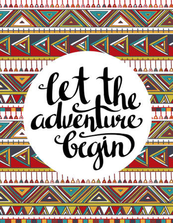 Vector ethnic card with inspirational phrase "Let the adventure begin". Stylish hipster  background. Motivational quote.のイラスト素材