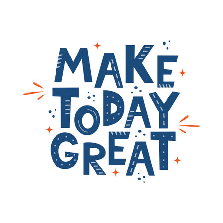 Make Today Great. Hand drawn motivation lettering phrase for poster, logo, greeting card, banner, cute cartoon print for textiles, children's room decor. Vector illustrationのイラスト素材