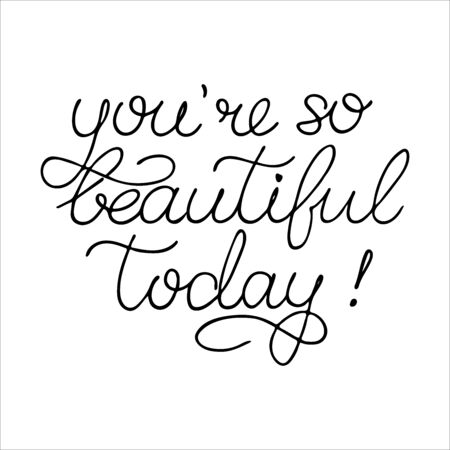 Hand sketched You Are So Beautiful Today phrase. Girls quote Inspirational Lettering for postcard, card, invitation, posterのイラスト素材