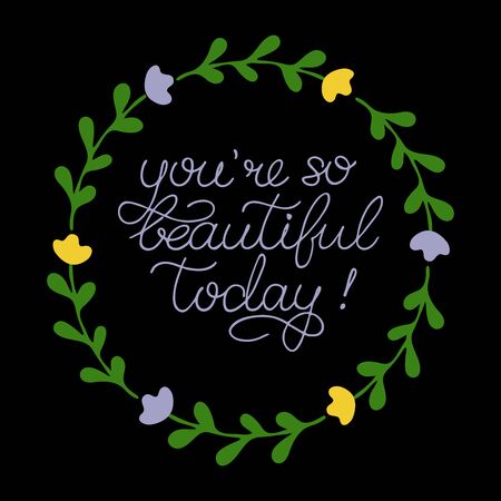 Hand sketched You Are So Beautiful Today phrase. Girls quote Inspirational Lettering for postcard, card, invitation, posterのイラスト素材