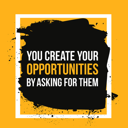 You create your opportunities by asking for them. Motivational Quote Poster. Print design for wall.のイラスト素材