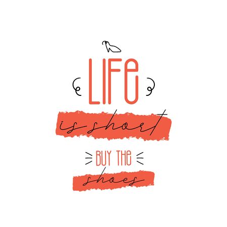 Life is short, buy the shoes. Vector poster design, typography illustrationのイラスト素材