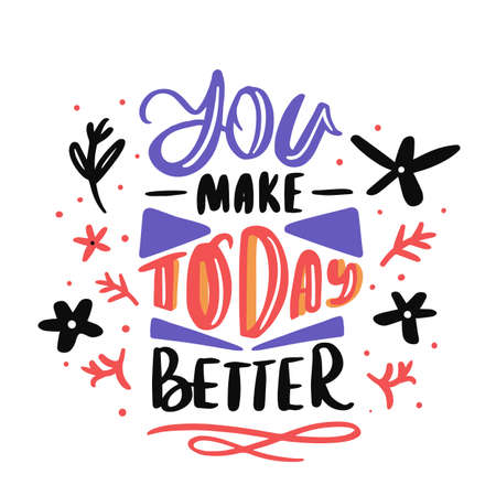 You make today better, abstract lettering quote, positive message, concept poster.のイラスト素材