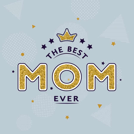 Happy Mother's day card design with golden text "The best Mom ever" and crown on trendy geometric background. For postcard, invitation, poster, banner, email, web pages. Vector season greetingのイラスト素材