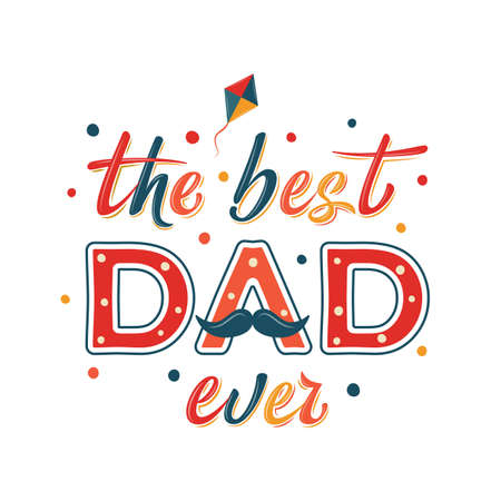 Happy Father's day funny card design with decorated text "The best Dad ever" isolated on white backgroung. For postcard, invitation, poster, banner, email, web pages. Vector season greetingのイラスト素材