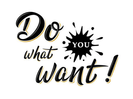 "Do what you want" bulk lettering sign. Handwritten modern brush lettering on white background. Text for postcard, T-shirt print design, banner, poster, web, icon, print. Isolated vectorのイラスト素材