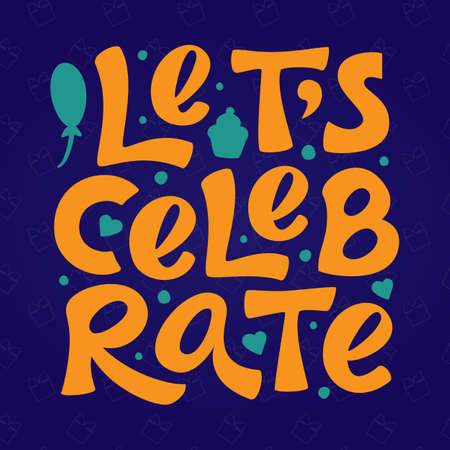 Let's Celebrate sign. Vector colorful Hand drawn modern lettering. For holiday design, postcard, party invitation, banner, poster. Greeting label templateのイラスト素材