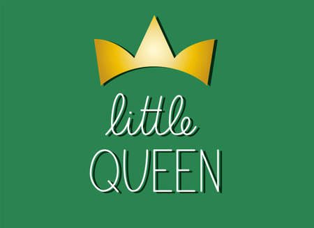 Little queen. Handwritten calligraphic phrase on green background with golden crown. Vector text element with white inscription. Modern calligraphy styleのイラスト素材