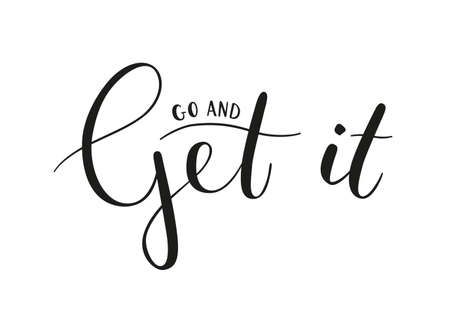 Go and get it. Handwritten motivational phrase isolated on white background. Brush calligraphy style. Black vector text elementのイラスト素材