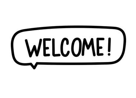 Welcome inscription. Handwritten lettering banner. Black vector text in speech bubble. Simple outline marker style. Imitation of conversation. Vector illustrationのイラスト素材