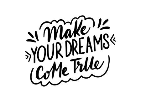 Make your dreams come true calligraphic text. Handwritten lettering illustration. Brush calligraphy style. Black inscription isolated on white backgroundのイラスト素材