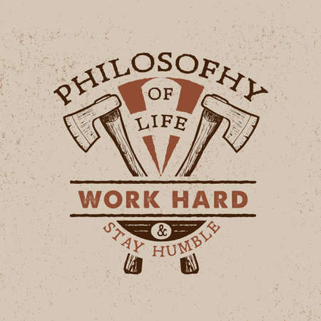 Philosophy of life: work hard stay humble. Handmade axes retro style. Design fashion apparel texture print. T shirt graphic vintage grunge vector illustration badge label logo template.のイラスト素材
