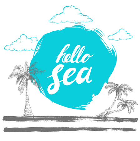 Hello sea black hand written phrase on stylized blue background with hand drawn palms. Calligraphy. Inscription ink hello sea. Hand drawn sketch clouds. Marine and vacation vector template.のイラスト素材