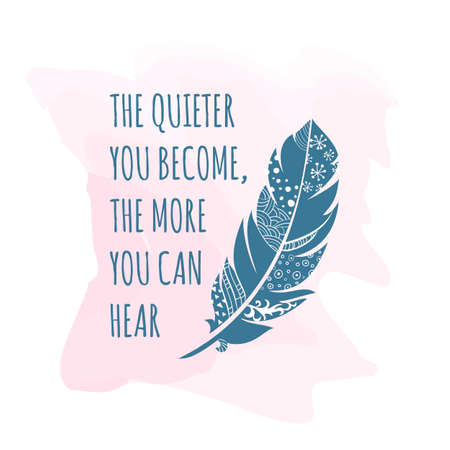 illustration of vintage ornamental Feather with patterns, The quote is The quieter you become, the more you can hear. Greeting card template. Feather card.のイラスト素材