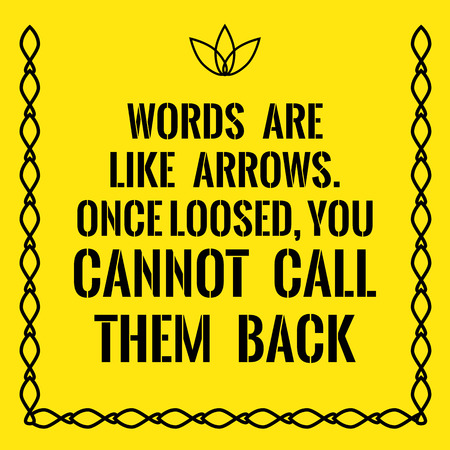 Motivational quote. Words are like arrows. Once loosed, you cannot call them back. On yellow background.のイラスト素材