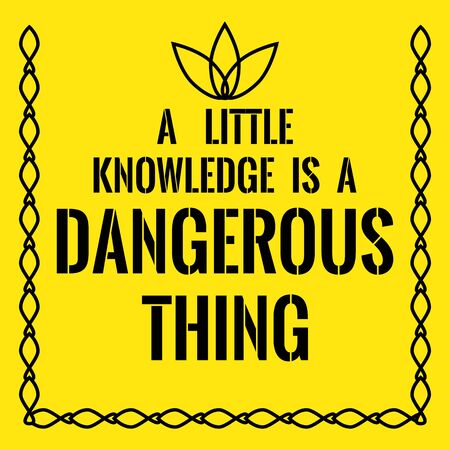 Motivational quote. A little knowledge is a dangerous thing. On yellow background.のイラスト素材