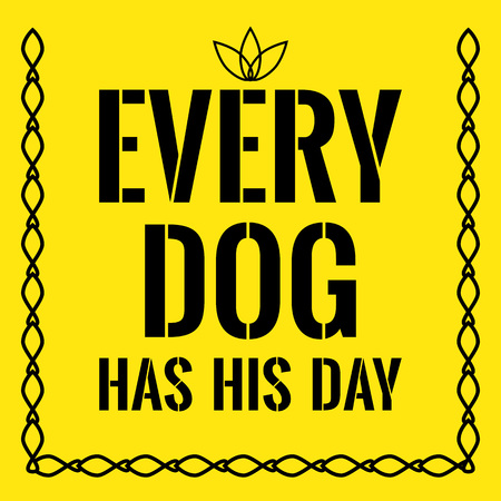 Motivational quote. Every dog has his day. On yellow background.のイラスト素材