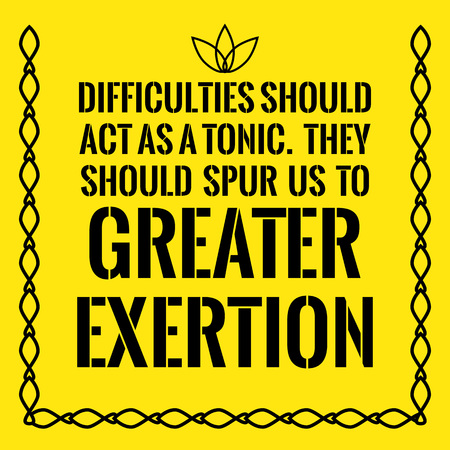 Motivational quote. Difficulties should act as a tonic. They should spur us to greater exertion. On yellow background.のイラスト素材