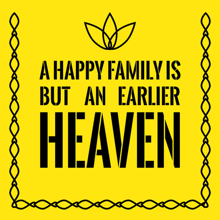 Motivational quote. A happy family is but an earlier heaven. On yellow background.のイラスト素材