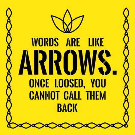 Motivational quote. Success. Words are like arrows. Once loosed, you cannot call them back. On yellow background.のイラスト素材