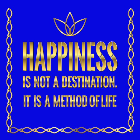Motivational quote. Happiness is not a destination. It is a method of life. On blue background.のイラスト素材