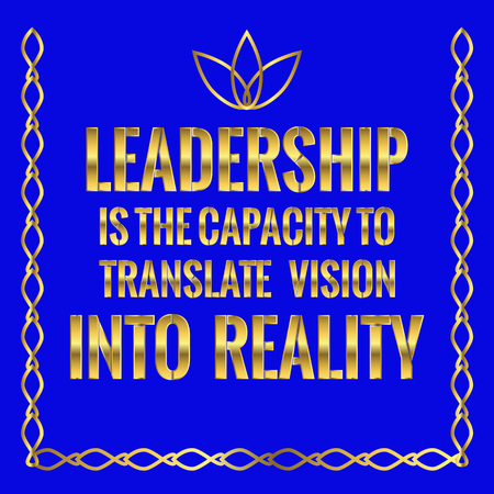 Motivational quote. Leadership is the capacity to translate vision into reality. On blue background.のイラスト素材