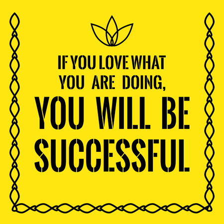 Motivational quote. Success. If you love what you are doing, you will be successful. On yellow background.のイラスト素材