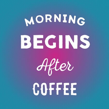 Hand drawn quote: morning begins after coffee in vector on bright backgroundのイラスト素材