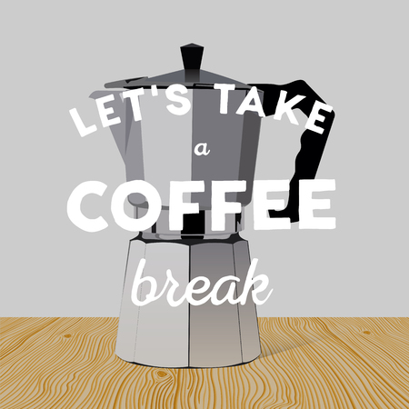 Realistic italian metalic coffee maker on wooden table. Hand drawn quote: Let's take a coffee break.のイラスト素材