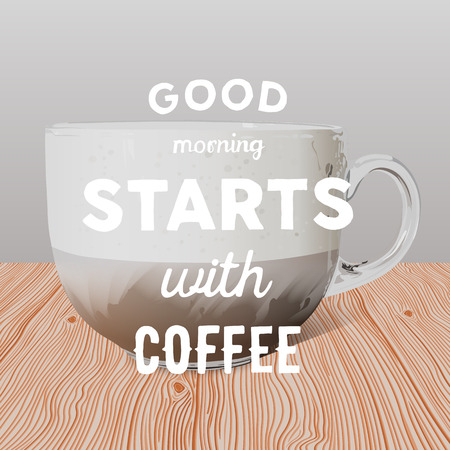 Realistic transparent glass cup of cappuccino on wooden table and hand written quote Good morning starts with coffee.のイラスト素材
