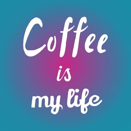Hand drawn quote Coffee is my life on bright background.のイラスト素材