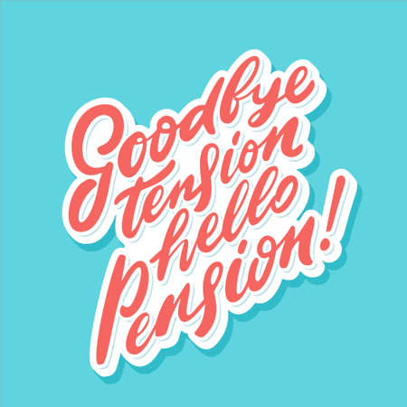 Goodbye tension hello pension. Vector lettering phrase.の写真素材