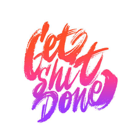 Get shit done. Vector calligraphy, Motivational poster.のイラスト素材
