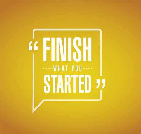 Finish what you started message sign. Vector Illustration. isolated over a orange backgroundのイラスト素材