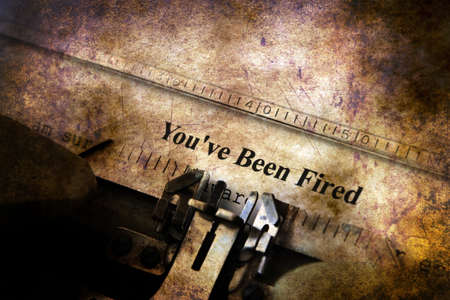 You've been fired letter on typewriter
