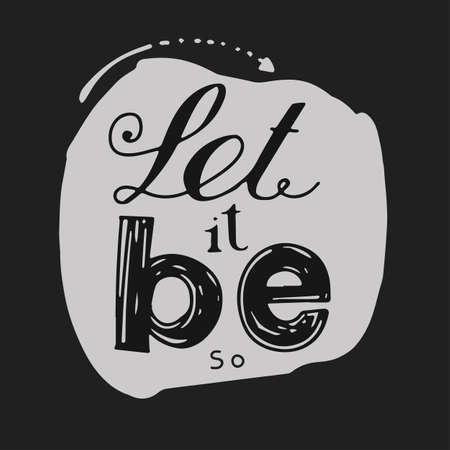 Dark letters on a light background. " Let it be". Hand drawing.のイラスト素材